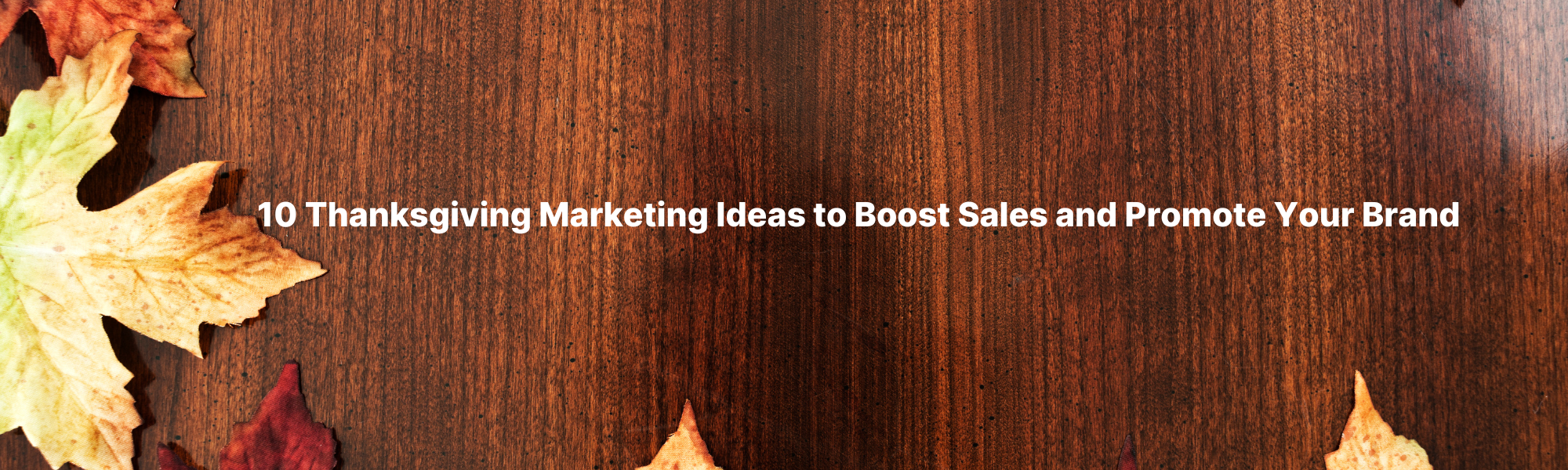 10 Thanksgiving Marketing Ideas to Boost Sales and Promote Your Brand