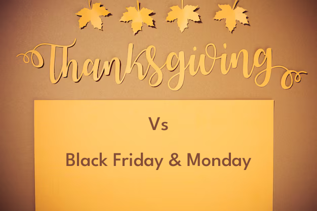 Thanksgiving vs Black friday & Monday